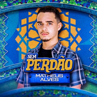 Não Vou Perdoar By Matheus Alves's cover