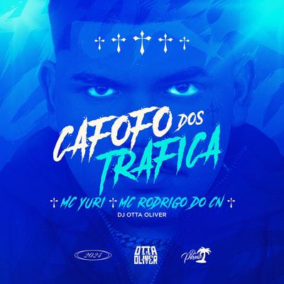 CAFOFO DOS TRAFICA (feat. MC YURI & MC RODRIGO DA CN) By OTTA OLIVER, MC Yuri, MC RODRIGO DA CN's cover