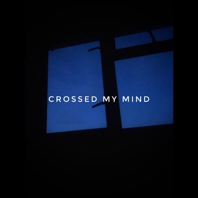 Crossed My Mind By KIT-H's cover