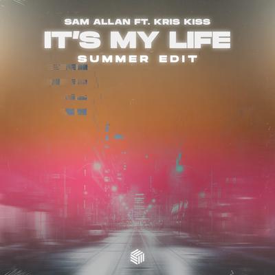 It's My Life (Summer Edit) By Sam Allan, Kris Kiss's cover