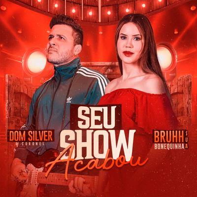 Seu Show Acabou By Dom Silver, Bruhh Sua Bonequinha's cover