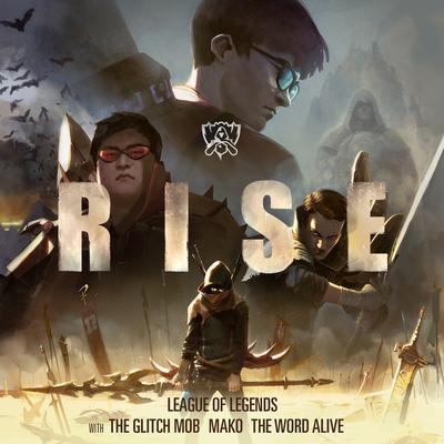 RISE By League of Legends, The Glitch Mob, Mako's cover