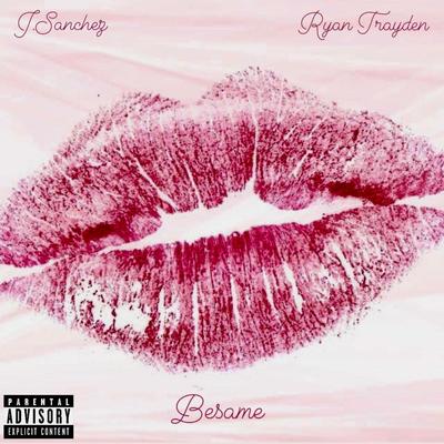 BESAME (Radio Edit) By J Sanchez, Ryan Trayden's cover