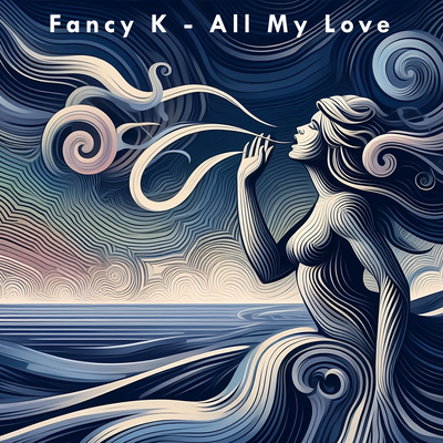 All My Love By Fancy K's cover