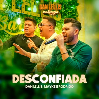 Desconfiada (Dan Lellis no Barzin, Ao Vivo) By Dan Lellis, Mayke & Rodrigo's cover