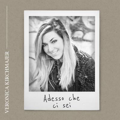 Adesso che ci sei By Veronica Kirchmajer's cover