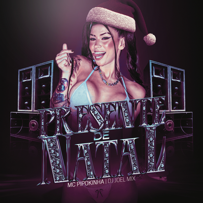PRESENTE DE NATAL By MC Pipokinha, DJ JOEL MIX's cover
