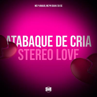 Atabaque de Cria - Stereo Love By DJ Marcão 019, DJ Erik JP, mc pl alves, Mc Gw's cover