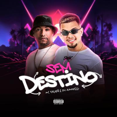 Sem Destino By DJ Amorelli, Mc Talibã's cover