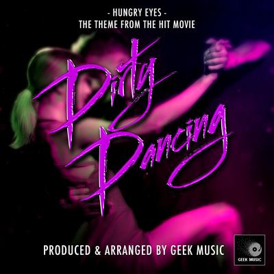 Hungry Eyes (From "Dirty Dancing") By Geek Music's cover