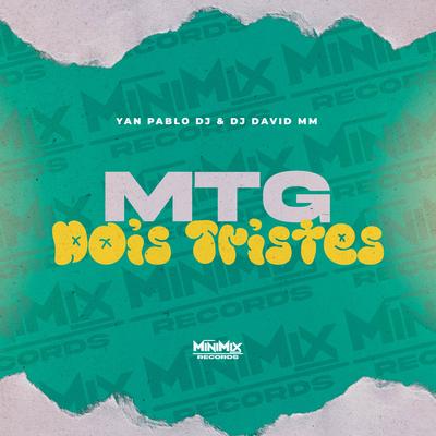 MTG Dois Tristes (Funk BH) By Yan Pablo DJ, DJ David MM's cover