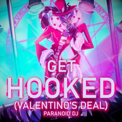 Get Hooked (Valentino's Deal) By PARANOiD DJ's cover