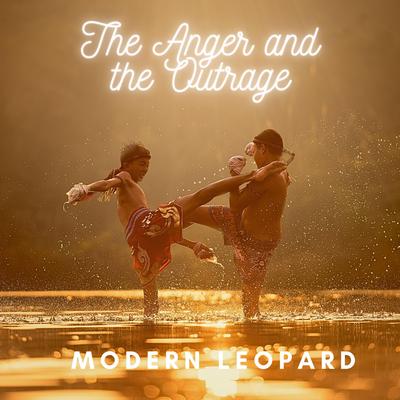 The Anger and the Outrage By Modern Leopard's cover