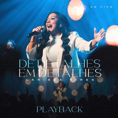 De Detalhes em Detalhes (Playback) By Larissa Pires, Todah Playbacks's cover