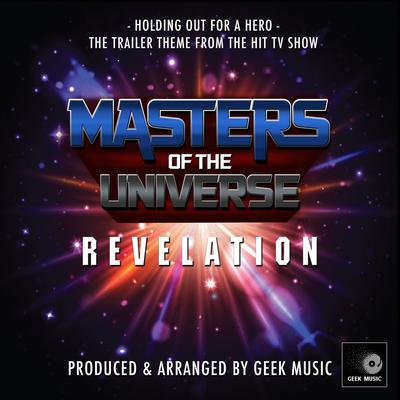 Holding Out For A Hero (From "Masters Of The Universe Revelation") By Geek Music's cover
