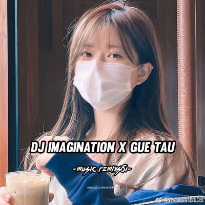 DJ Imagination x Gue Tau's cover