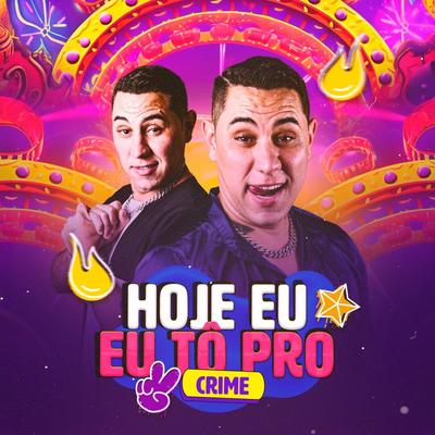 Hoje Eu to pro Crime By GuidoMartins's cover