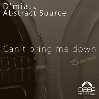 Can't Bring Me Down (Indy Lopez Remix Stream Mix) By D´mia, Abstract Source, Indy Lopez's cover