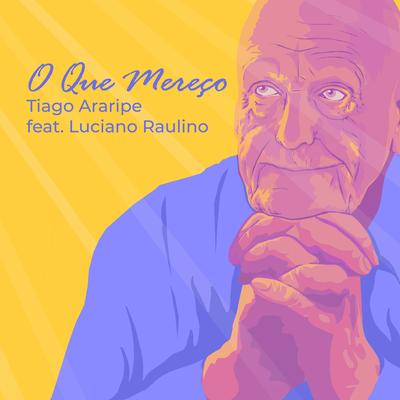 O Que Mereço By Tiago Araripe, Luciano Raulino's cover