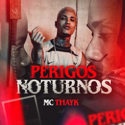 Perigos Noturnos By Mc Thayk's cover