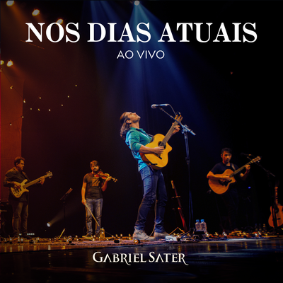 Nos Dias Atuais (Ao Vivo) By Gabriel Sater's cover