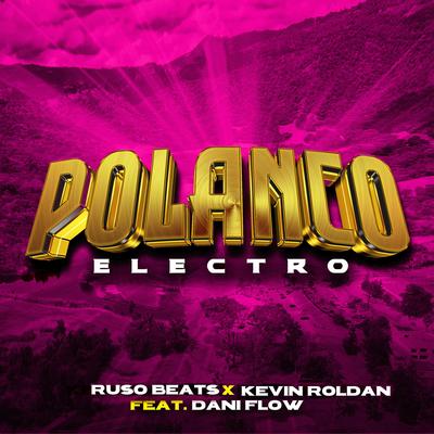 POLANCO (Electro Beat) By Ruso Beats, KEVIN ROLDAN, Mauro Dembow, Dani Flow's cover
