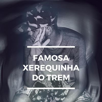 Famosa Xerequinha Do Trem's cover