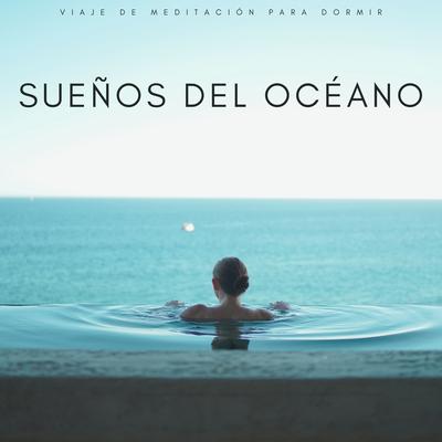 Sueños Del Océano: Viaje De Meditación Para Dormir's cover