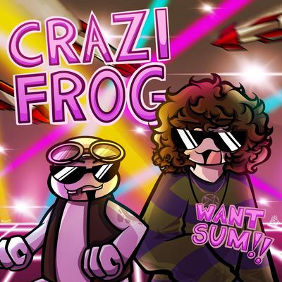 CRAZI FROG (WANT SUM)'s cover