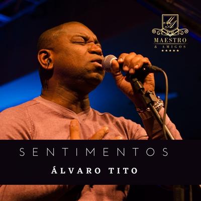 Sentimentos (Maestro e Amigos) By Álvaro Tito's cover