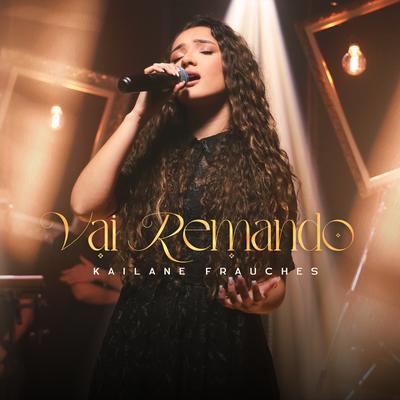 Vai Remando By Kailane Frauches, Todah Music's cover