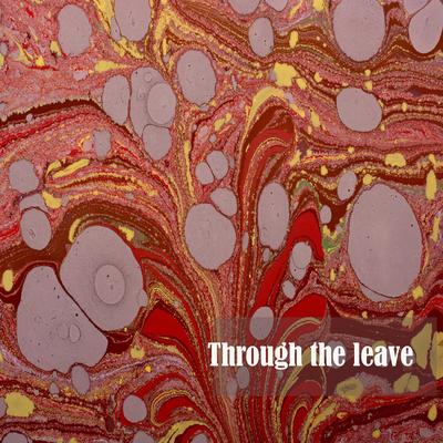 Through the leave's cover