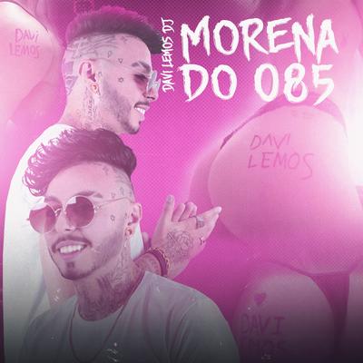 Morena do 085 By Davi Lemos DJ's cover