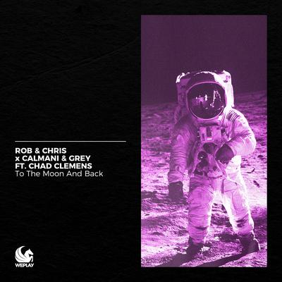 To the Moon and Back By Rob & Chris, Calmani & Grey, Chad Clemens's cover