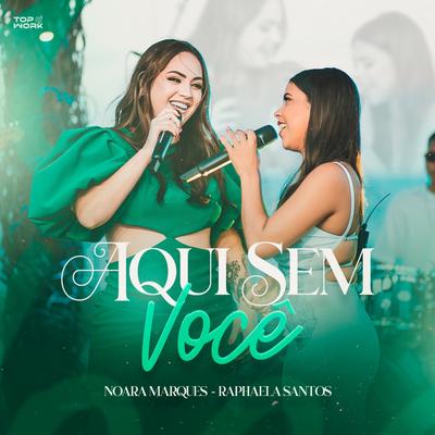 Aqui Sem Você By Noara Marques, Raphaela Santos's cover
