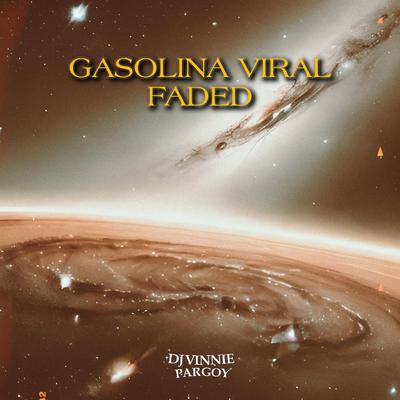 Gasolina Viral Faded By DJ VINNIE PARGOY's cover