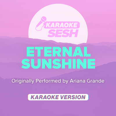 eternal sunshine (Originally Performed by Ariana Grande) (Karaoke Version)'s cover