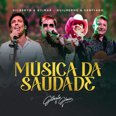 Música da Saudade (Ao Vivo) By Gilberto e Gilmar, Guilherme & Santiago's cover