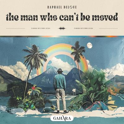 The Man Who Can't Be Moved By Raphael DeLove's cover