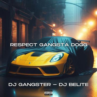 Respect Gangsta Dogg By Dj Belite, DJ Gangster's cover