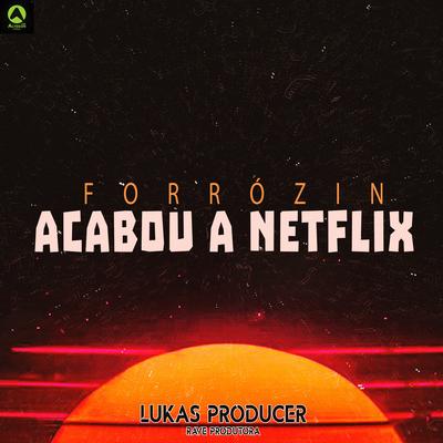 Forrózin Acabou a Netflix By Lukas Producer, Rave Produtora's cover