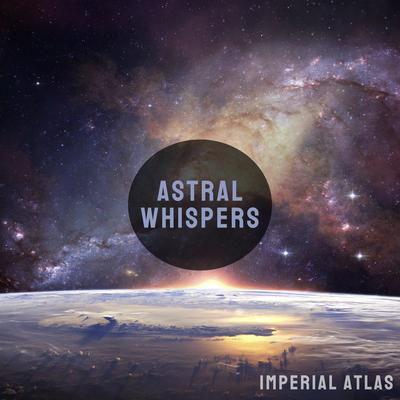 Astral Whispers By Imperial Atlas's cover