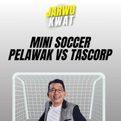 Mini Soccer Pelawak Vs Tascorp's cover