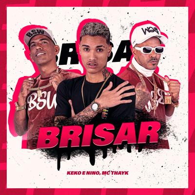 Brisar By Nino Black, Mc Keko, Mc Thayk's cover