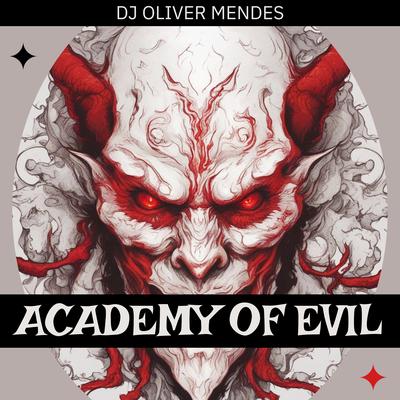 ACADEMY OF EVIL By DJ Oliver Mendes's cover