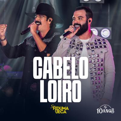 Cabelo Loiro (F&J 10 Anos) (Ao Vivo)'s cover