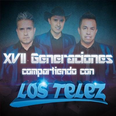 XVII Generaciones Compartiendo Con Los Telez's cover