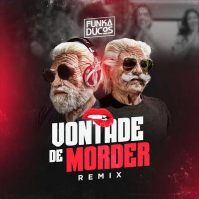 Vontade de Morder (Remix) By Funkaducos's cover