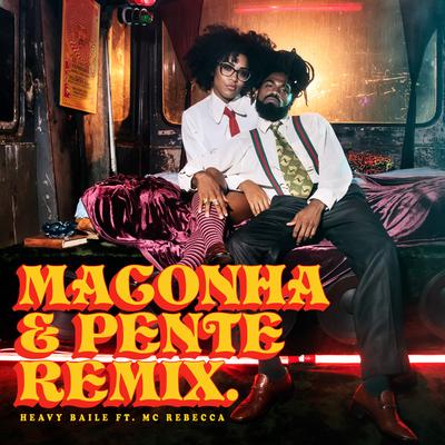 Maconha e Pente (Remix) By Heavy Baile, Rebecca, MC Tchelinho's cover