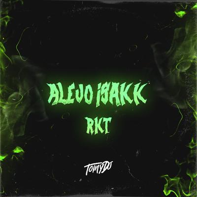 Alejo Isakk Rkt (Bellakeo) (Remix) By Tomy DJ, Alejo Isakk's cover